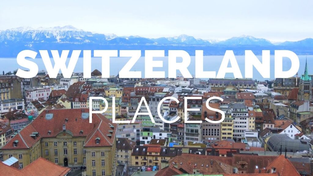 10 Best Places to Visit in Switzerland – Travel Video